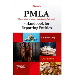 Bharat's PMLA Handbook for Reporting Entities by CA. Kamal Garg | Prevention of Money Laundering Act, 2002 [Edn. 2023]